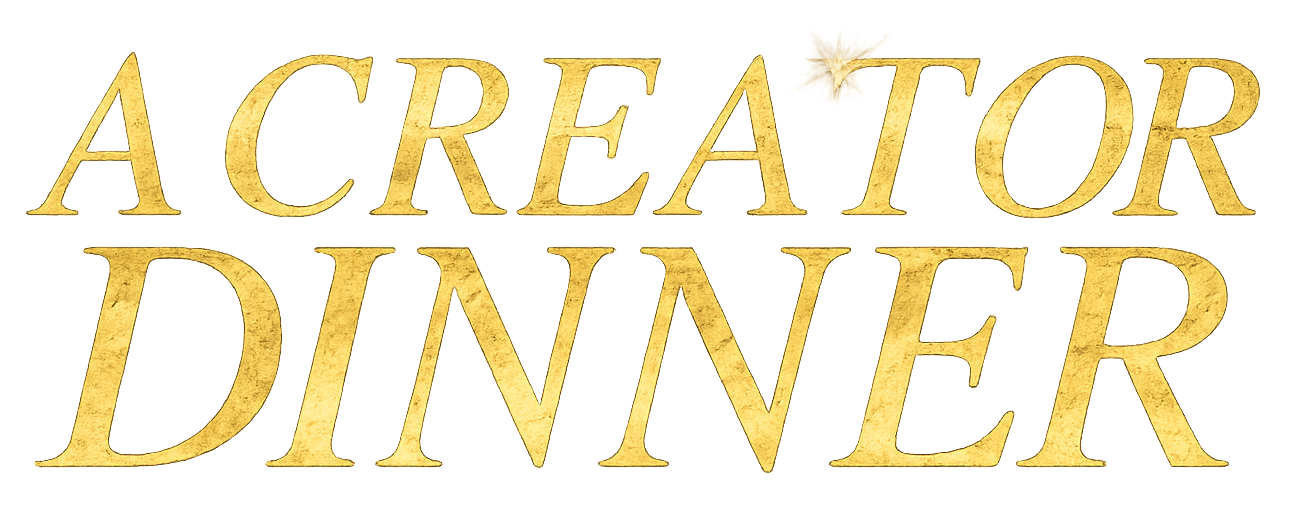A Creator Dinner